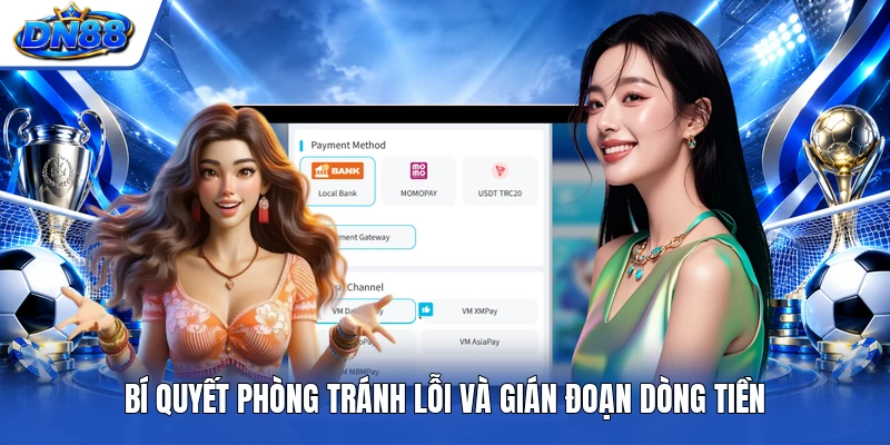 Bí quyết phòng tránh lỗi và gián đoạn dòng tiền
