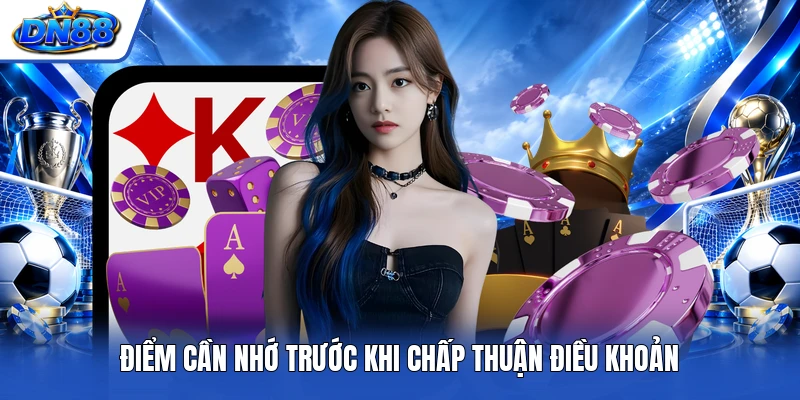 Điểm cần nhớ trước khi chấp thuận điều khoản