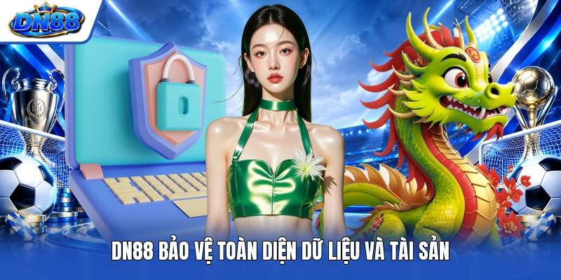 DN88 bảo vệ toàn diện dữ liệu và tài sản