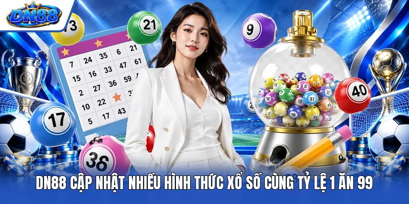 DN88 cập nhật nhiều hình thức xổ số cùng tỷ lệ 1 ăn 99