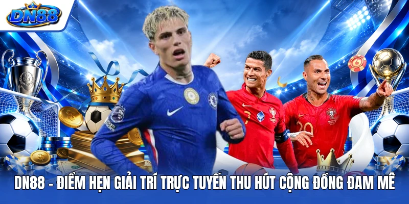DN88 - Điểm hẹn giải trí trực tuyến thu hút cộng đồng đam mê