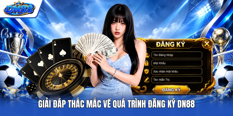 Giải đáp thắc mắc về quá trình đăng ký DN88