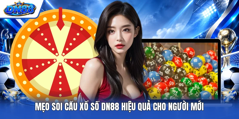 Mẹo soi cầu xổ số DN88 hiệu quả cho người mới