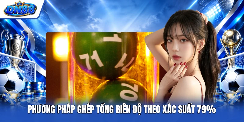 Phương pháp ghép tổng biên độ theo xác suất 79%