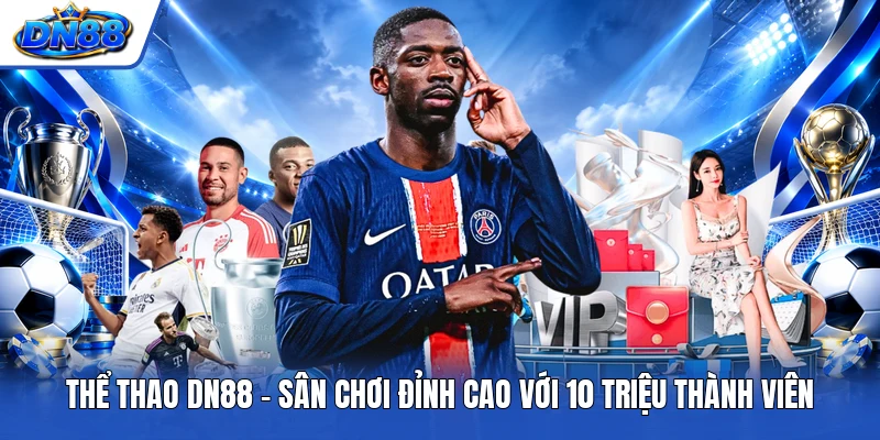 Thể Thao DN88 - Sân Chơi Đỉnh Cao Với 10 Triệu Thành Viên