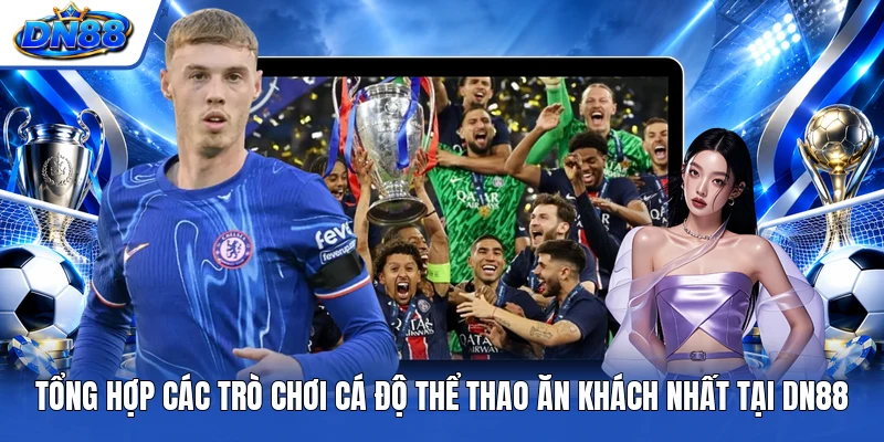 Tổng hợp các trò chơi cá độ thể thao ăn khách nhất tại DN88