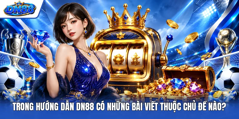 Trong hướng dẫn DN88 có những bài viết thuộc chủ đề nào?